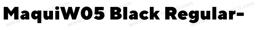 MaquiW05 Black Regular字体转换